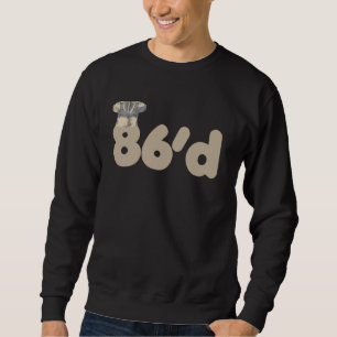 86'd Funny Koch Term Junior Koch Cook Res Sweatshirt