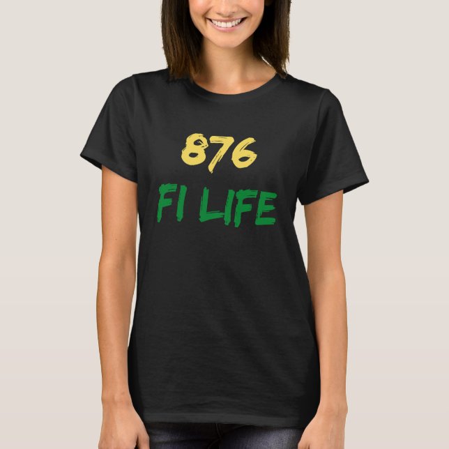 876 Fi Life  Jamaica Flag Jamaican Pride Saying T-Shirt (Vorderseite)