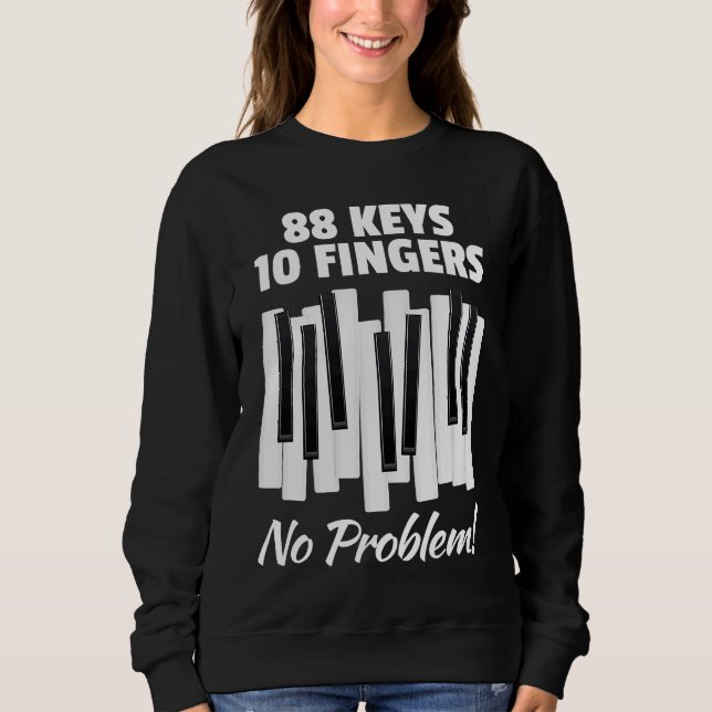 88 Keys 10 Fingers No Problem For Classic Music Pi Sweatshirt (Vorderseite)