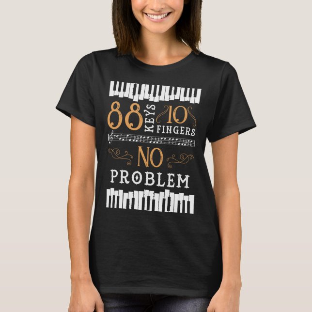 88 Keys 10 Fingers No Problem Piano Keyboard T-Shirt (Vorderseite)