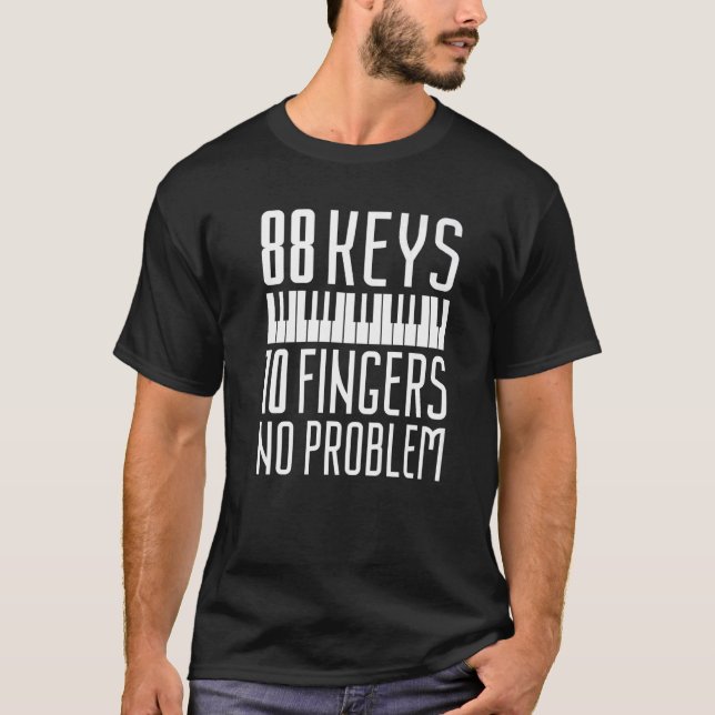 88 Keys 10 Fingers No Problem  Piano Pianist Gag O T-Shirt (Vorderseite)