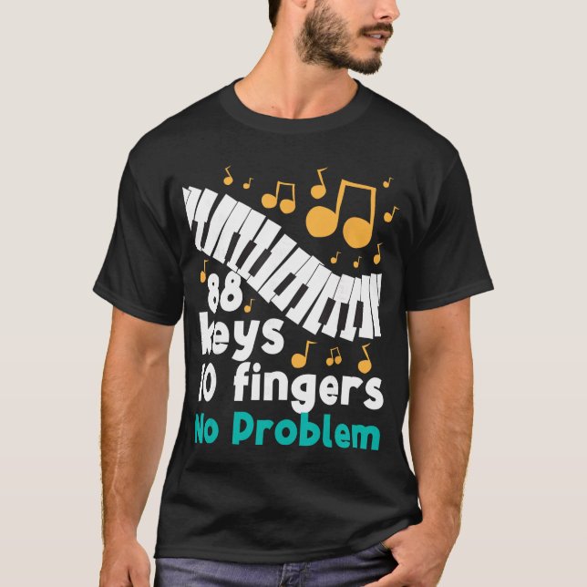 88 Keys 10 Fingers No Problem Piano Player Pianist T-Shirt (Vorderseite)