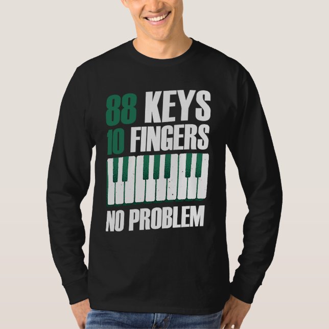 88 keys 10 fingers no problem piano T-Shirt (Vorderseite)