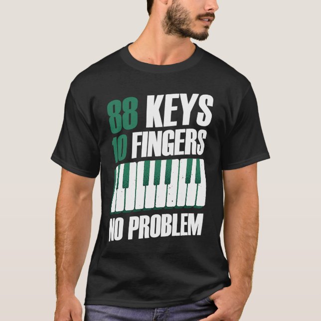 88 keys 10 fingers no problem piano T-Shirt (Vorderseite)
