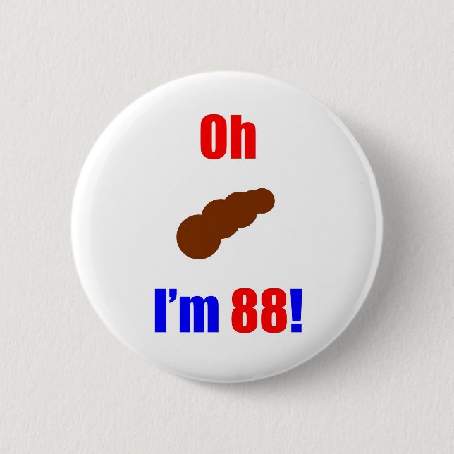 88 oh (Pic von Poo) bin ich 88! Button (Vorderseite)