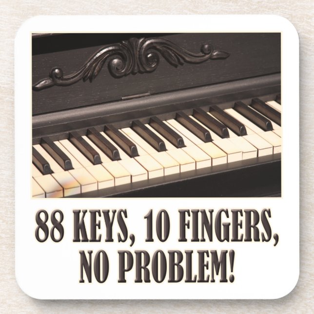 88 Schlüssel, 10 Finger, kein Problem! Getränkeuntersetzer (Vorderseite)