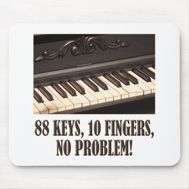 88 Schlüssel, 10 Finger, kein Problem! Mousepad (Vorne)
