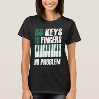 88 Tasten 10 Finger kein Problem Klavier T-Shirt
