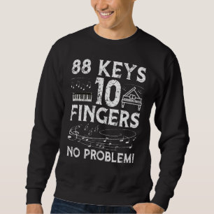 88 Tasten 10 Finger No Problem Piano Spieler Piani Sweatshirt