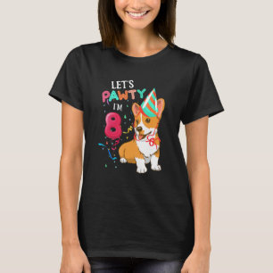 8. Geburtstag Corgi 8 Jahre alt Let's Pawty I m 8 T-Shirt