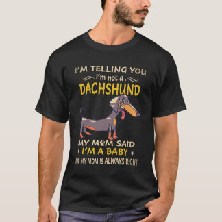 8 Ich sage dir, ich bin kein Dachshund, meine Mutt T-Shirt