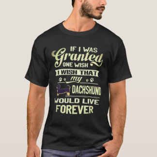 8 Ich wünsche, dass mein Dachshund für immer leben T-Shirt