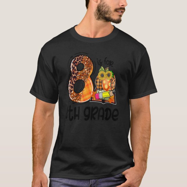 8 Is For 8th Grade Leopard Pumpkin Teacher Fall Th T-Shirt (Vorderseite)