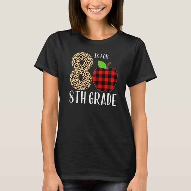 8 Is For 8th Grade Teacher Leopard Buffalo Plaid S T-Shirt (Vorderseite)
