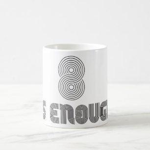 8 ist genügend Tasse