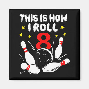 8 Jahre alter Bowling So Roll ich am 8. Geburtstag Magnet
