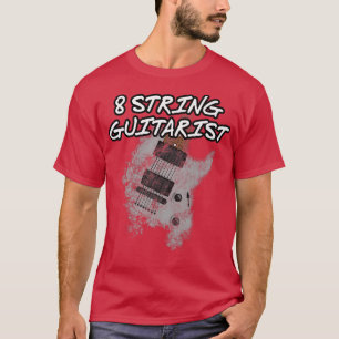 8 String Guitarist, Etended Range Guitar, Musiker T-Shirt