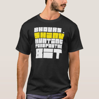 8 Stunden Shiny Jagen T-Shirt