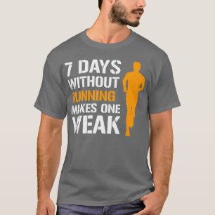 8 Tage ohne Lauf macht einen schwachen männlichen  T-Shirt