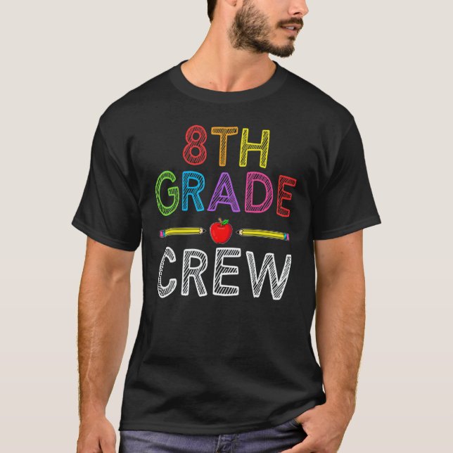 8th Grade Crew   Eighth Grade Teacher 1st Day of S T-Shirt (Vorderseite)