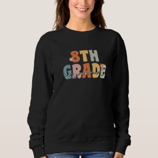 8th Grade Squad Student Teacher Groovy Retro Schoo Sweatshirt
