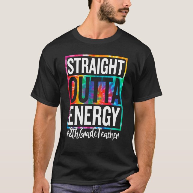8th Grade Teacher Straight Outta Energy Teacher Li T-Shirt (Vorderseite)