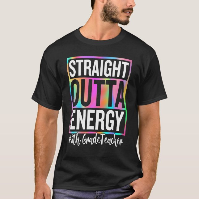 8th Grade Teacher Straight Outta Energy Teacher Li T-Shirt (Vorderseite)