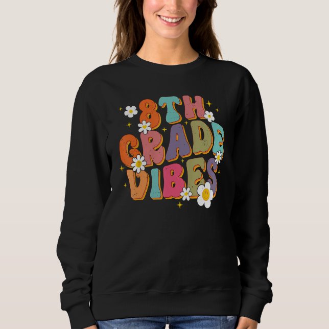 8th Grade Vibes Back To School Teacher First Day O Sweatshirt (Vorderseite)