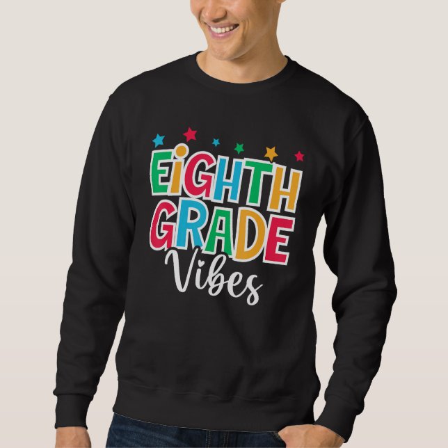 8th Grade Vibes First Day of School Welcome Back t Sweatshirt (Vorderseite)