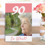 90. Geburtstag Funny Positive Foto Personalisiert Karte<br><div class="desc">90. Geburtstag benutzerdefinierte Grußkarte für jemanden feiern 90 Jahre. Es kommt mit einem lustigen und motivierend Zitat 90 So What! und ist perfekt für eine Person mit einem Sinn für Spaß. Die Karte ist in Rosa und Weiß gehalten. Legen Sie Ihr Foto in die Vorlage ein. Sie können auch die...</div>