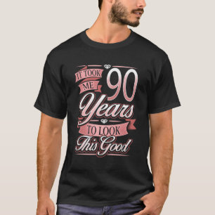 90. Ich brauchte 90 Jahre, um das zu sehen T-Shirt