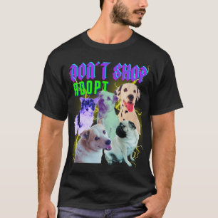 90 illegale Hunde Adoptiere nicht, kaufe T-Shirt