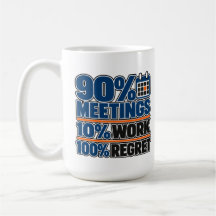 90% Meetings 10% Arbeit 100% Bedauern Lustiger 0,4
