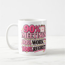 90% Meetings 10% Arbeit 100% Bedauern Rosa 0,33l T