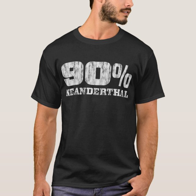 90% Neanderthal Funny T - Shirt (Vorderseite)