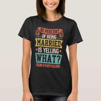 90 Prozent davon, Verheiratet zu sein, ist das Sch T-Shirt