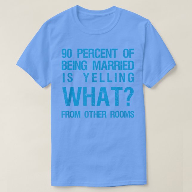 90 Prozent des Verheirateten schreien was von O T-Shirt (Design vorne)