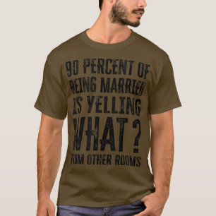 90 Prozent des Verheirateten schreien was von O T-Shirt