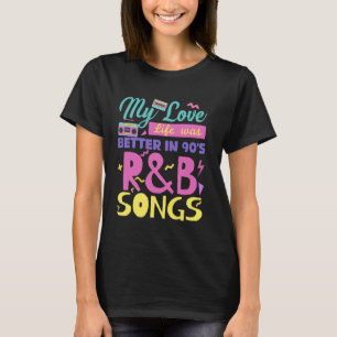 90er Jahre R&B Music For Men Women Girl RnB Lover T-Shirt