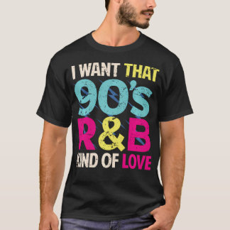 90er Liebhaber Ich will diese Art von 90er RnB-Lie T-Shirt