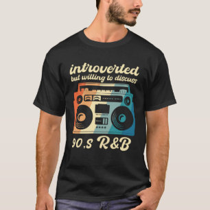 90er R&B introvertiert, aber bereit, über 90er RnB T-Shirt