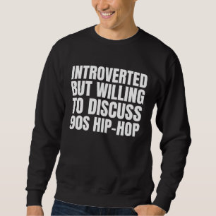 90er R&B-Kinder introvertiert, aber bereit, über 9 Sweatshirt