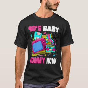 90S Baby Mommy Now - 90S Mama 1990S Ästhetische No T-Shirt