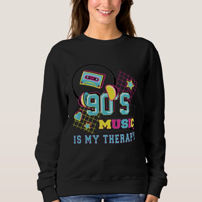 90s Music Is My Therapy 90s Party Outfit Sweatshirt (Vorderseite)