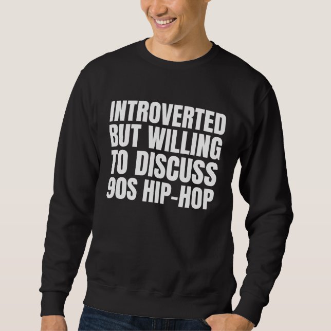 90s R&B kids introverted but willing to discuss 90 Sweatshirt (Vorderseite)