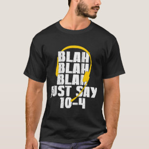 911 Blah Blah Blah Blah sagen nur 10 4 T-Shirt