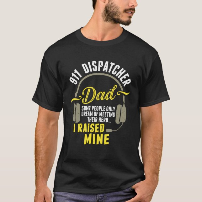 911 Dispatcher Dad Dispatch Operator 911 Dispatche T-Shirt (Vorderseite)
