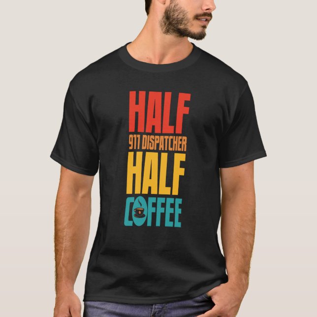 911 Dispatcher  For Coffee T-Shirt (Vorderseite)