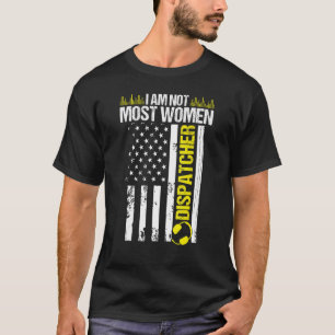 911 Dispatcher Ich bin nicht die meisten Frauen Th T-Shirt