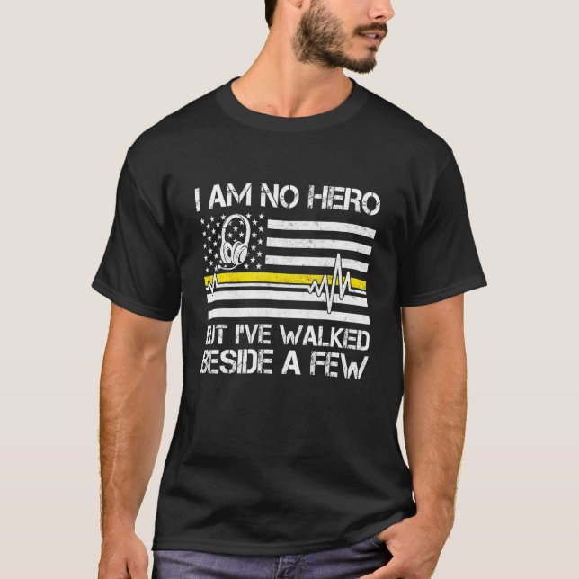 911 Dispatcher im no hero, aber ich ging neben A T-Shirt (Vorderseite)